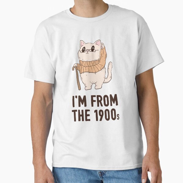 Item preview, I’m old - I’m from the 1900s cat designed and sold by Jess.a.creates.