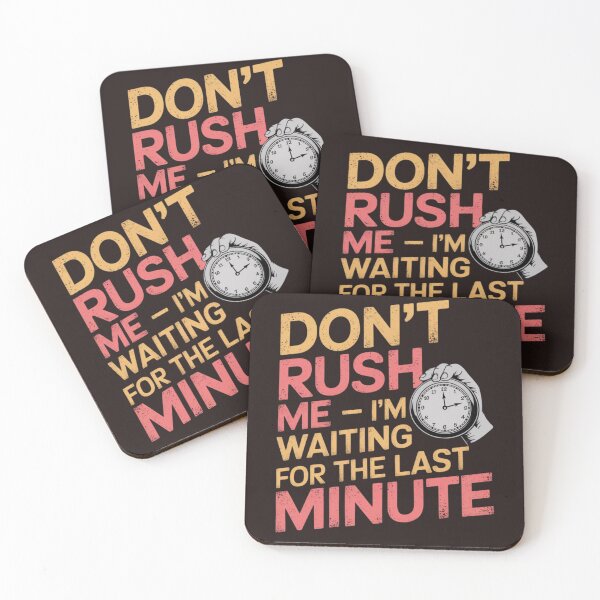 Item preview, Don't Rush Me – Last-Minute Procrastinator T-Shirt designed and sold by kamal8206.