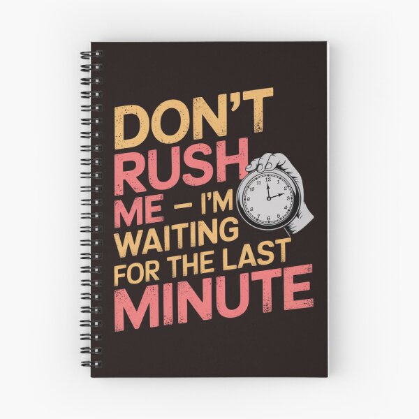Item preview, Don't Rush Me – Last-Minute Procrastinator T-Shirt designed and sold by kamal8206.