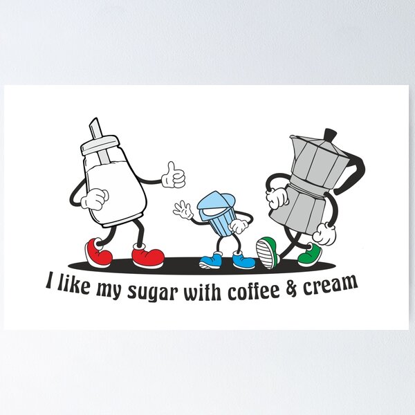 Item preview, I like my sugar with coffee and cream designed and sold by goatboyjr.