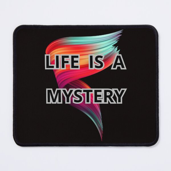 Item preview, LIFE IS A MYSTERY designed and sold by Tadeusz1.