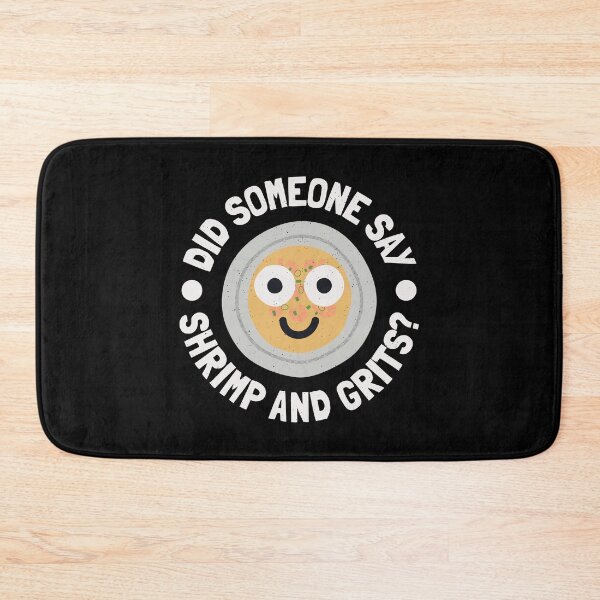 Item preview, Did Someone Say Shrimp And Grits? - Shrimp And Grits designed and sold by TomThornton.