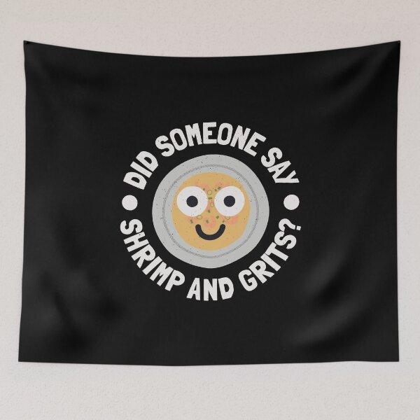 Item preview, Did Someone Say Shrimp And Grits? - Shrimp And Grits designed and sold by TomThornton.