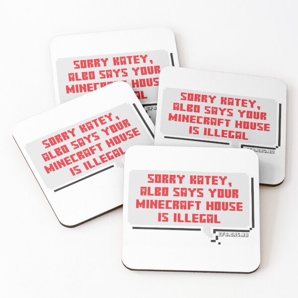 Item preview, Sorry Katey, Albo says your Minecraft house is illegal. designed and sold by Electronic Frontiers Australia.