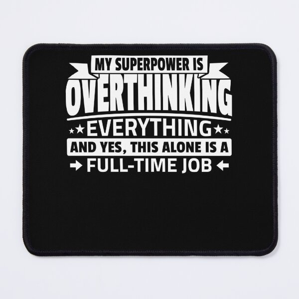 Item preview, My Superpower is Overthinking Everything Humor designed and sold by PrintCrafting.