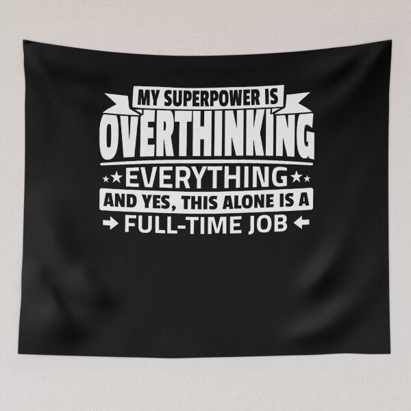 Item preview, My Superpower is Overthinking Everything Humor designed and sold by PrintCrafting.