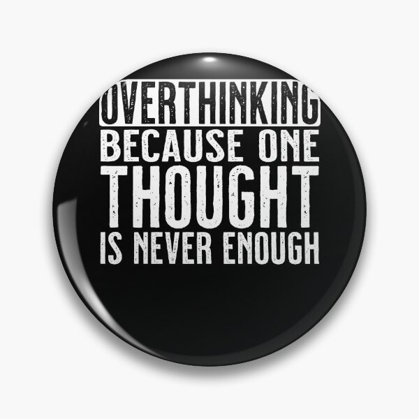 Item preview, Overthinking Because One Thought is Never Enough designed and sold by PrintCrafting.