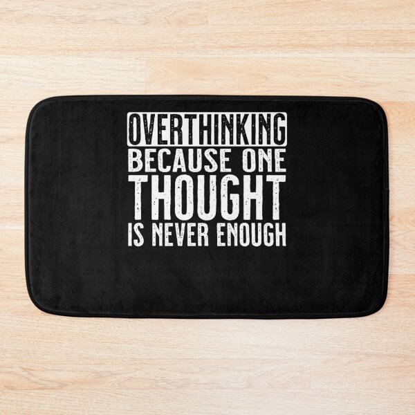 Item preview, Overthinking Because One Thought is Never Enough designed and sold by PrintCrafting.