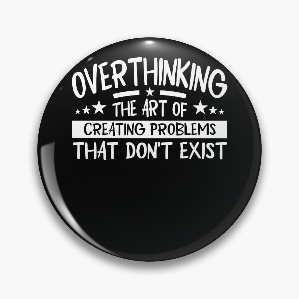 Item preview, Overthinking - Creating Problems That Don't Exist designed and sold by PrintCrafting.