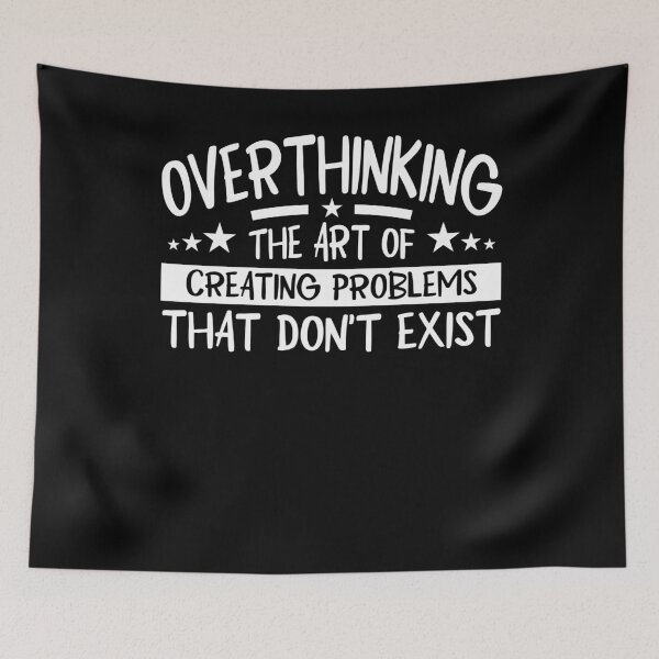 Item preview, Overthinking - Creating Problems That Don't Exist designed and sold by PrintCrafting.
