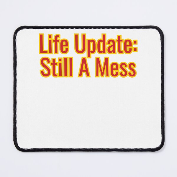 Item preview, Life Update: Still A Mess designed and sold by ladylalitafanta.
