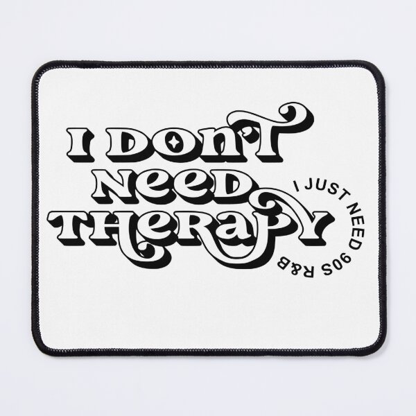 Item preview, I don't need therapy 90s R&B music designed and sold by belarb.