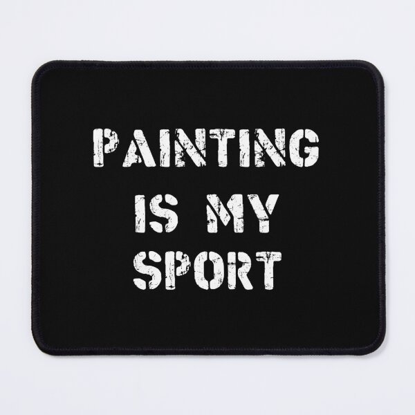 Item preview, Painting Is My Sport designed and sold by Slassyat.