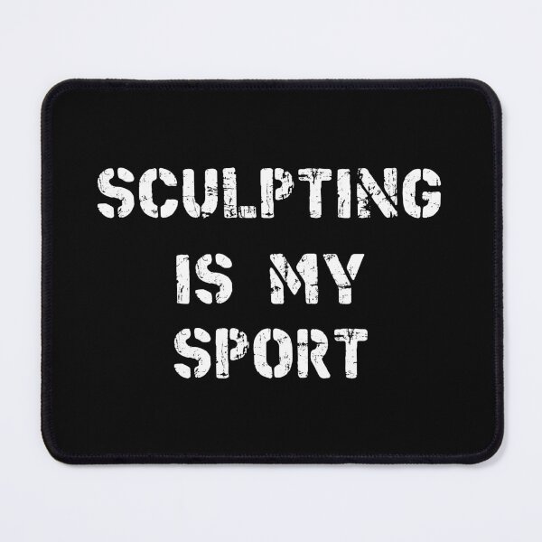 Item preview, Sculpting Is My Sport designed and sold by Slassyat.