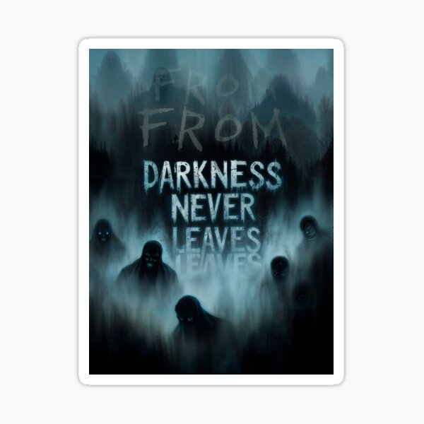 "From" tv Darkness nerver leave Sticker