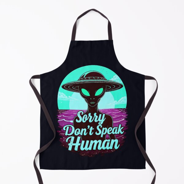 Item preview, Alien Sorry Don't Speak Human Funny Quote designed and sold by TheArtOfPat.
