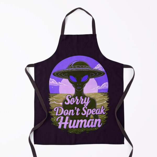 Item preview, Alien Sorry Don't Speak Human Funny Quote designed and sold by TheArtOfPat.