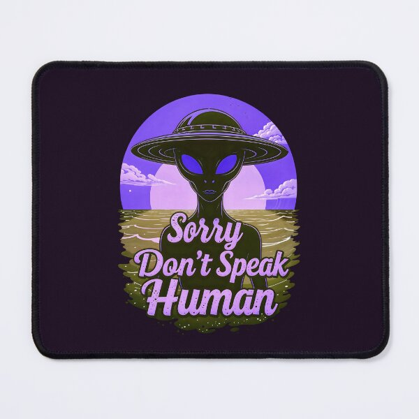 Item preview, Alien Sorry Don't Speak Human Funny Quote designed and sold by TheArtOfPat.