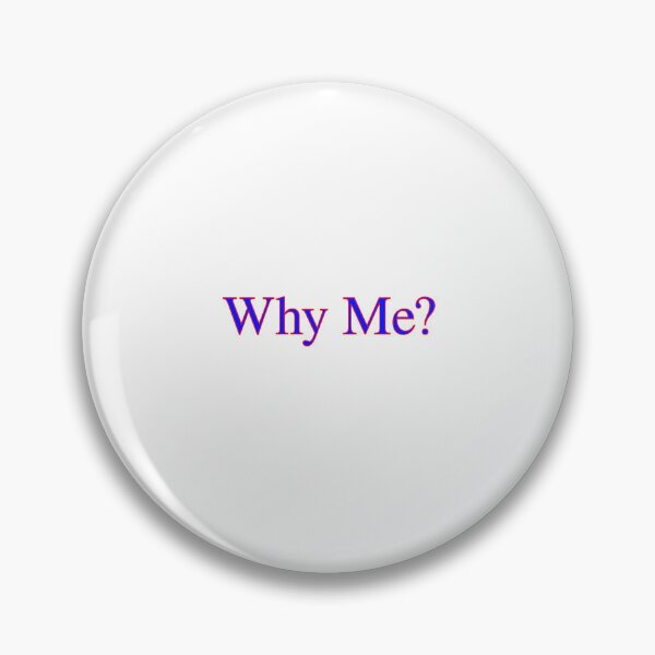 Item preview, Why me? designed and sold by fz80ld.