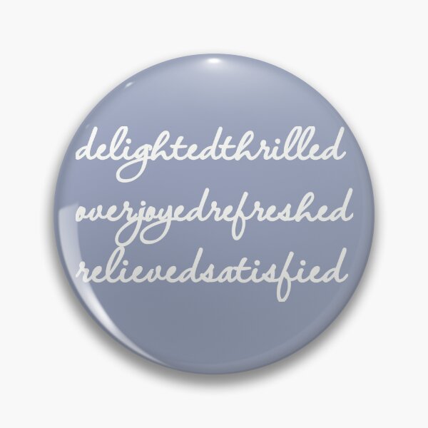 Item preview, Delighted Thrilled Overjoyed Refreshed Relieved Satisfied designed and sold by MargLandmeter.