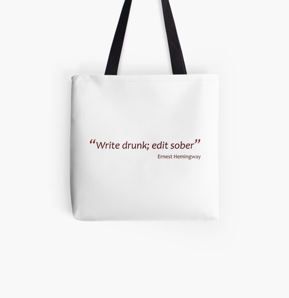Hemingway - Write drunk; edit sober (Amazing Sayings) All Over Print Tote Bag