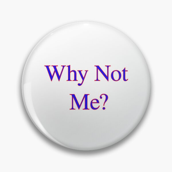 Item preview, Why Not Me? designed and sold by fz80ld.