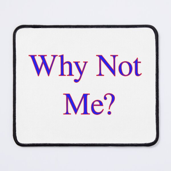 Item preview, Why Not Me? designed and sold by fz80ld.