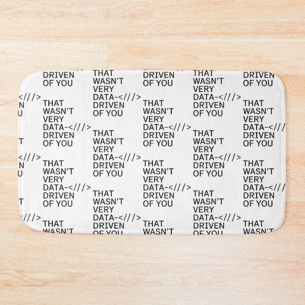 Item preview, Funny Data Analyst That Wasn't Very Data Driven of You Nerd designed and sold by clothesy7.