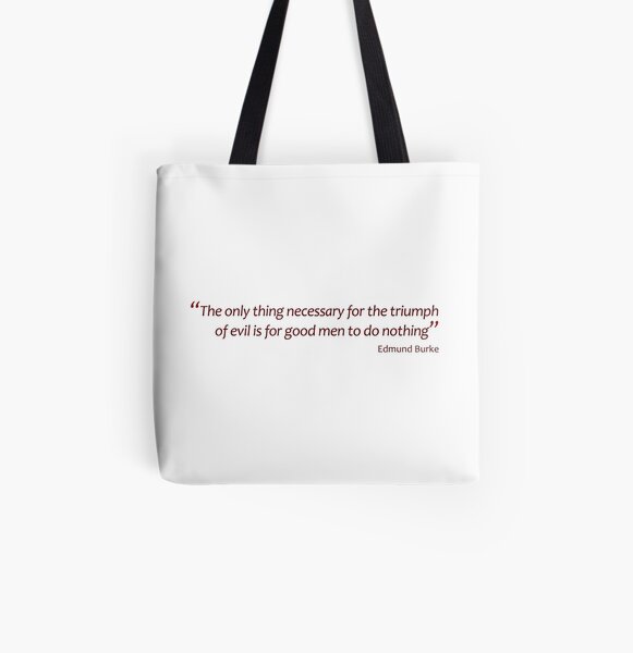 The only thing necessary for the triumph of evil... (Amazing Sayings) All Over Print Tote Bag