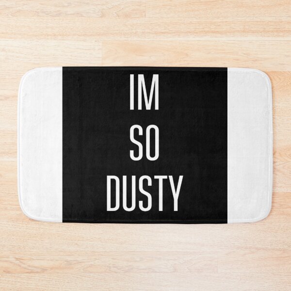 Item preview, Im so dusty designed and sold by TheJettz.