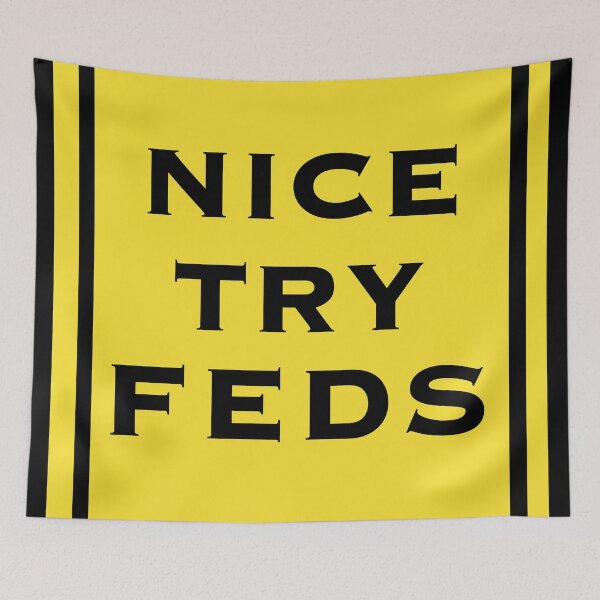 Item preview, Nice Try Feds designed and sold by WzzupCobra.