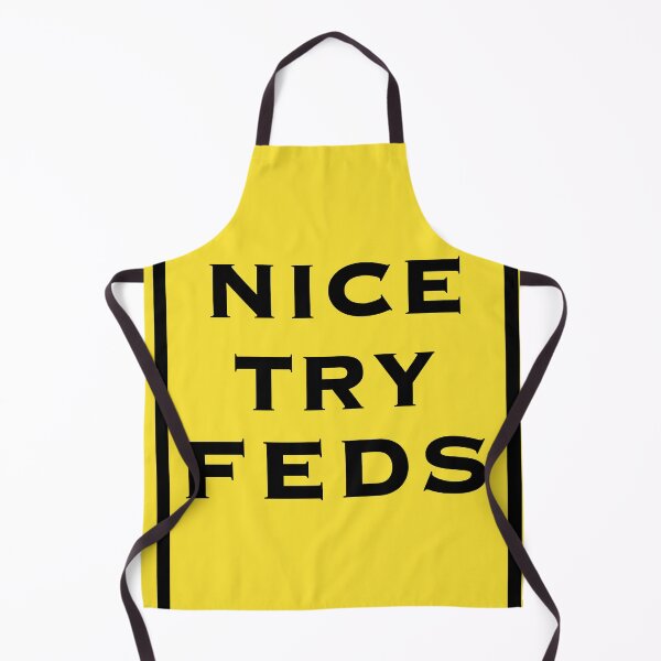 Item preview, Nice Try Feds designed and sold by WzzupCobra.