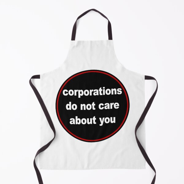 Item preview, Corporations Do Not Care About You designed and sold by Angry Swan Designs.