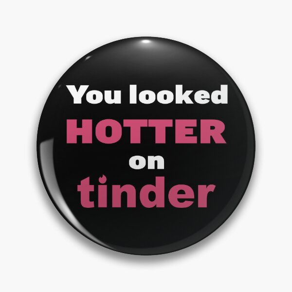 Item preview, You looked hotter on Tinder  designed and sold by YoshiArtDesign.