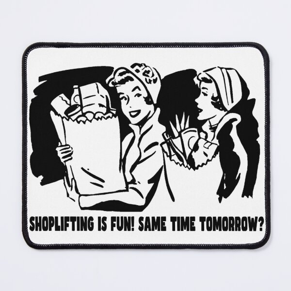 Item preview, Shoplifting Is Fun. Same Time Tomorrow? designed and sold by joshpincus.