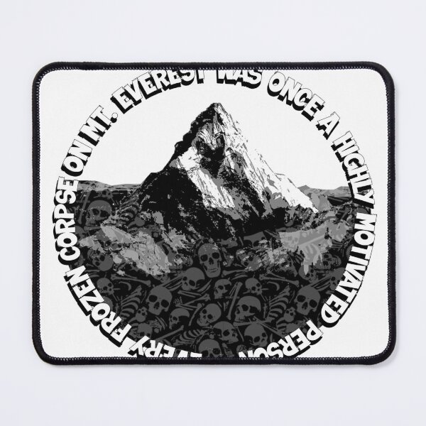 Item preview, Every Frozen Corpse On Mt. Everest was Once a Highly Motivated Person designed and sold by joshpincus.