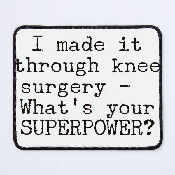 Item preview, I Made It Through Knee Surgery - What's Your Superpower? designed and sold by SwanAndStone.