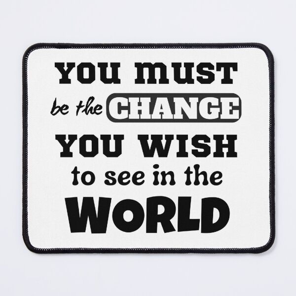 Item preview, You Must Be The Change You Wish To See In The World designed and sold by Knowledge Kraft.