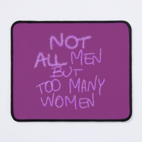 Item preview, Not all men but too many women  designed and sold by Stefrait-7.