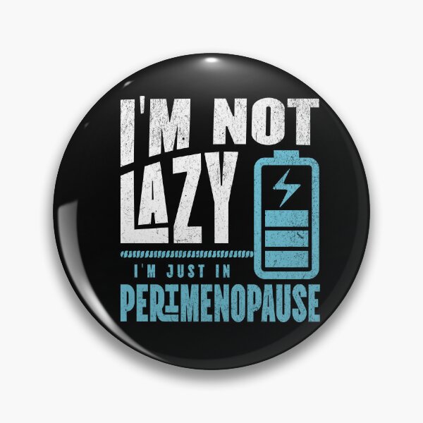 Item preview, Im Not Lazy Im Just In Perimenopause designed and sold by BassHeadMomma.
