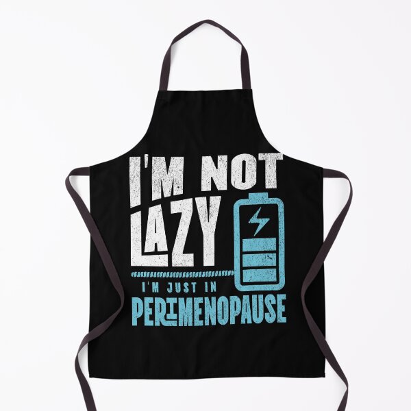 Item preview, Im Not Lazy Im Just In Perimenopause designed and sold by BassHeadMomma.