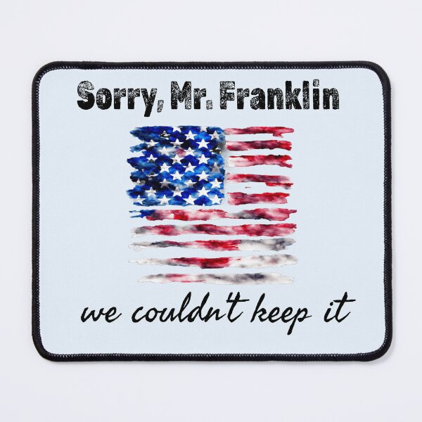Item preview, Ben Franklin A Republic If You Can Keep It Sorry designed and sold by Greenbaby.