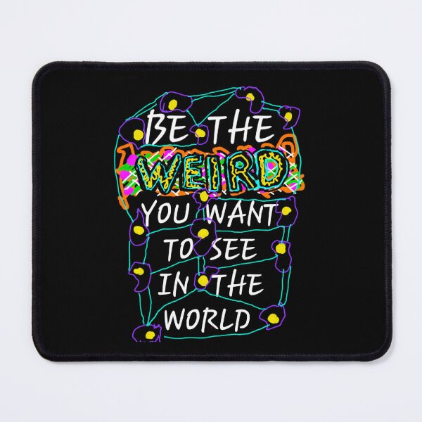 Item preview, BE THE WEIRD!! designed and sold by DancingCreek.