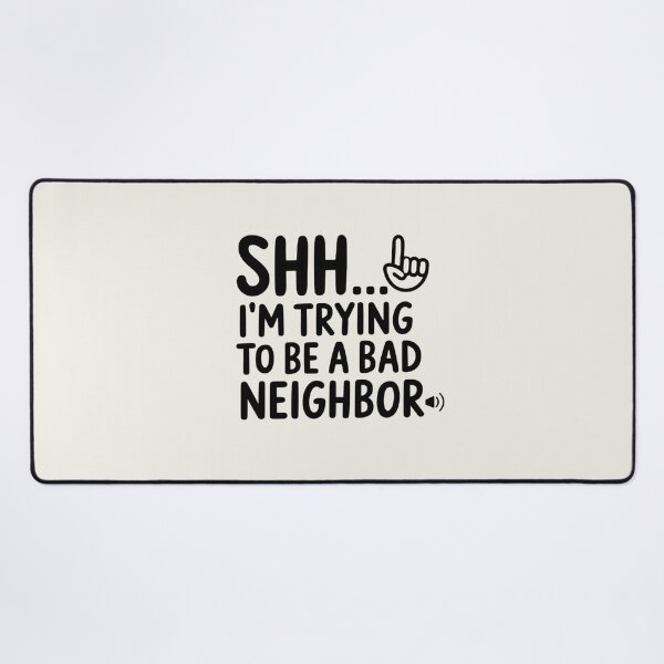 Item preview, Shh... I'm Trying To Be A Bad Neighbor designed and sold by Situstshirts.