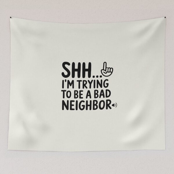 Item preview, Shh... I'm Trying To Be A Bad Neighbor designed and sold by Situstshirts.