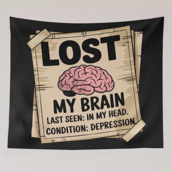 Item preview, LOST MY BRAIN. LAST SEEN: IN MY HEAD. CONDITION: DEPRESSION. designed and sold by 123ks.