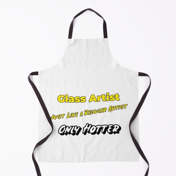 Item preview, Glass Artist - Just Like a Regular Artist, Only Hotter designed and sold by Sunrise427.