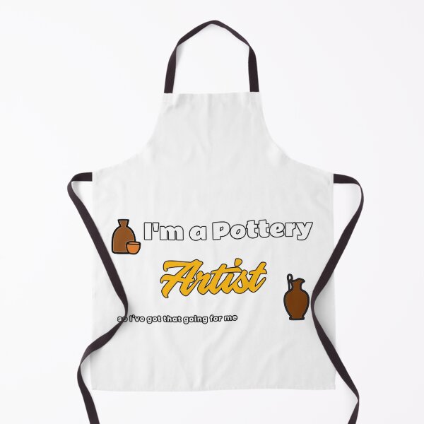Item preview, I'm a Pottery Artist, So I've Got That Going For Me designed and sold by Sunrise427.