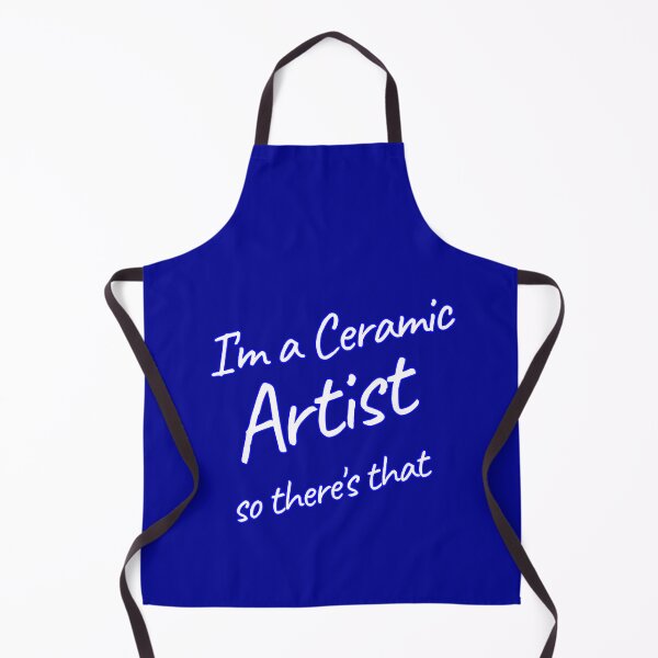 Item preview, I'm a Ceramic Artist, So There's That designed and sold by Sunrise427.