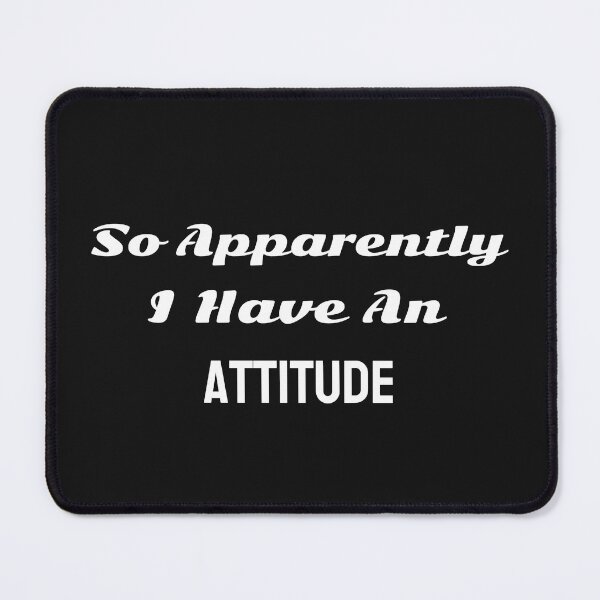 Item preview, So Apparently I have an Attitude designed and sold by ArtitudePrintLb.